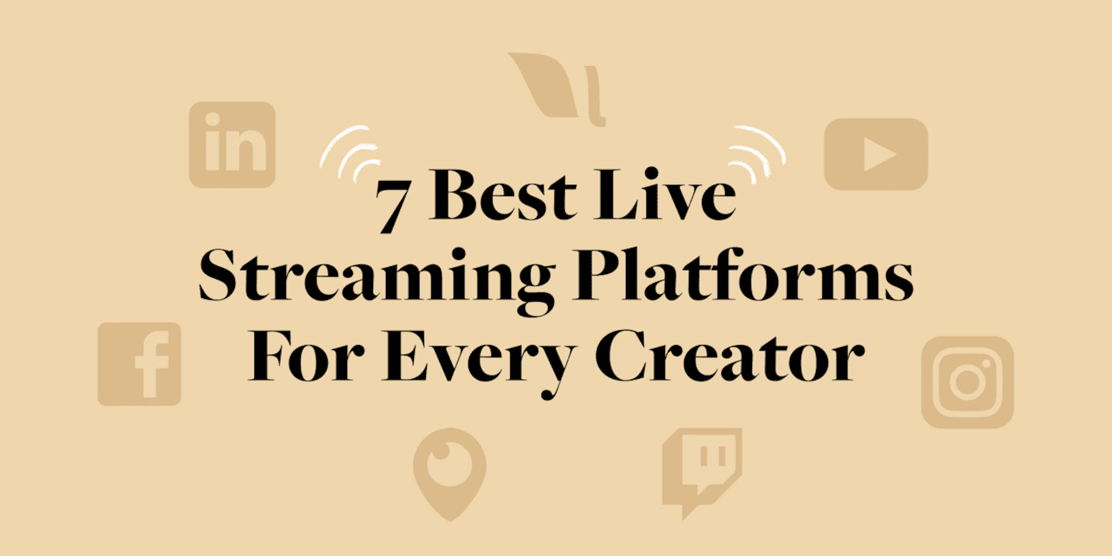 The 7 Best Live Streaming Platforms for Every Creator