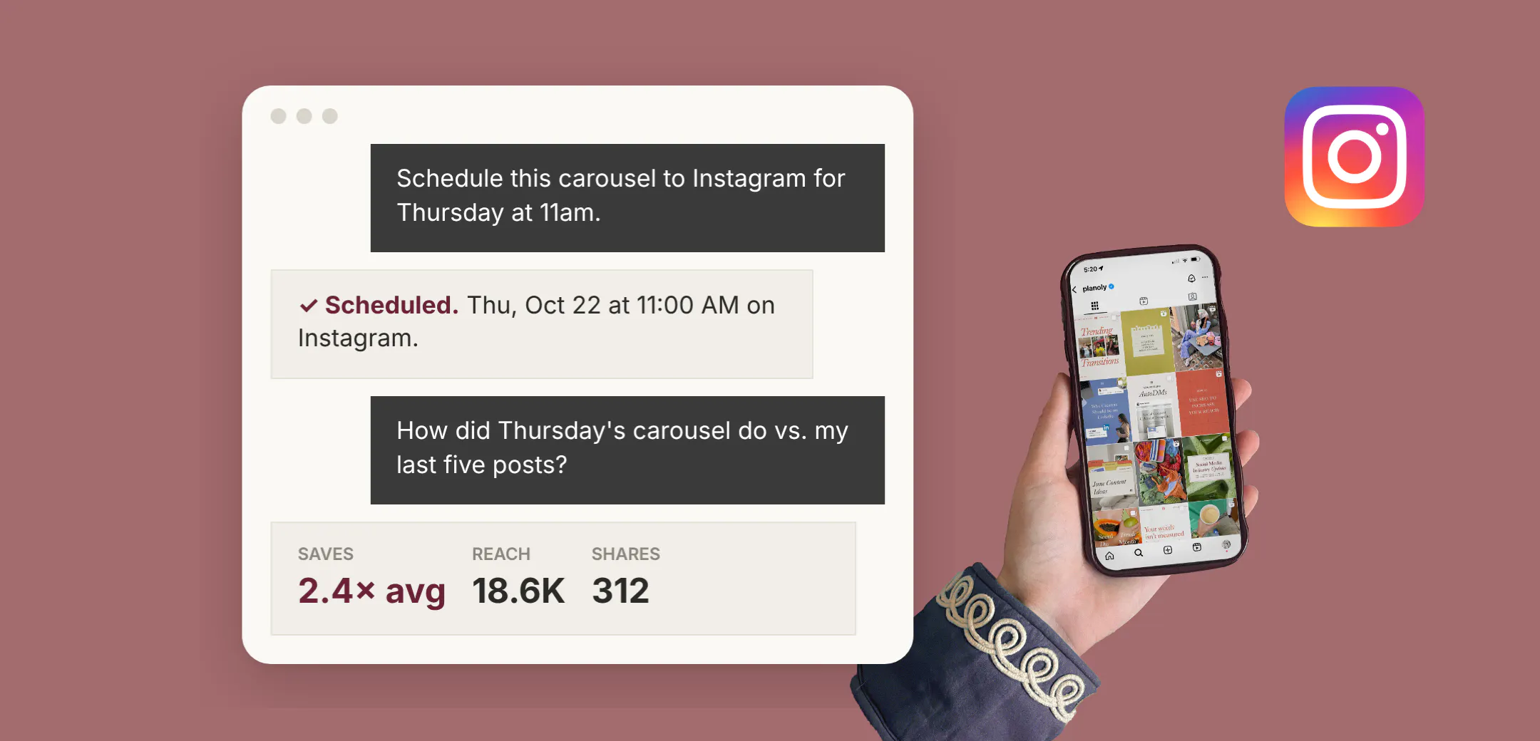 A Claude chat that schedules an Instagram carousel for Thursday at 11am and then shows its saves, reach and shares, next to a hand holding a phone with an Instagram feed and the Instagram logo.