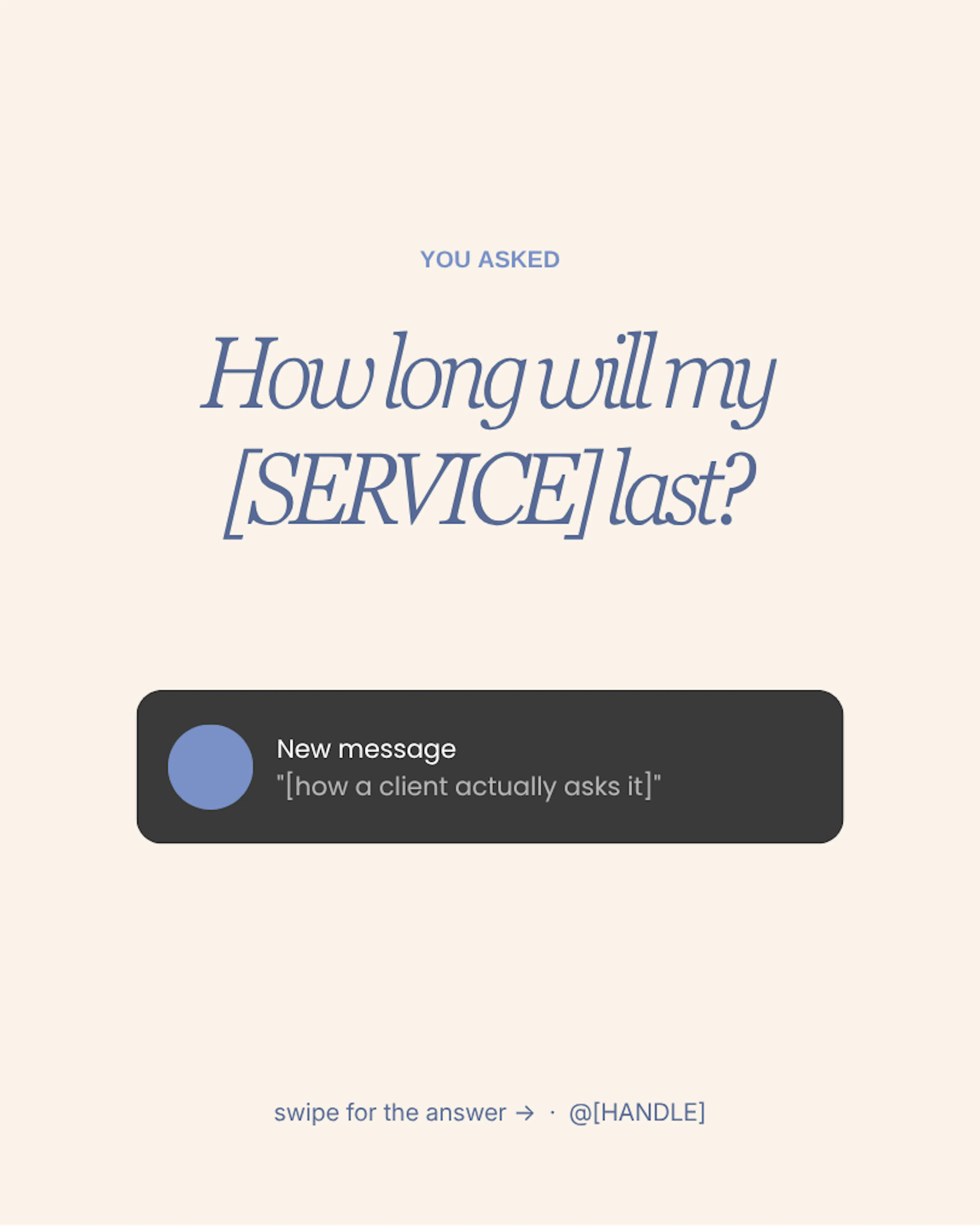 A cream "You asked" card reading "How long will my [service] last?" above a dark new-message bubble with the client’s question.