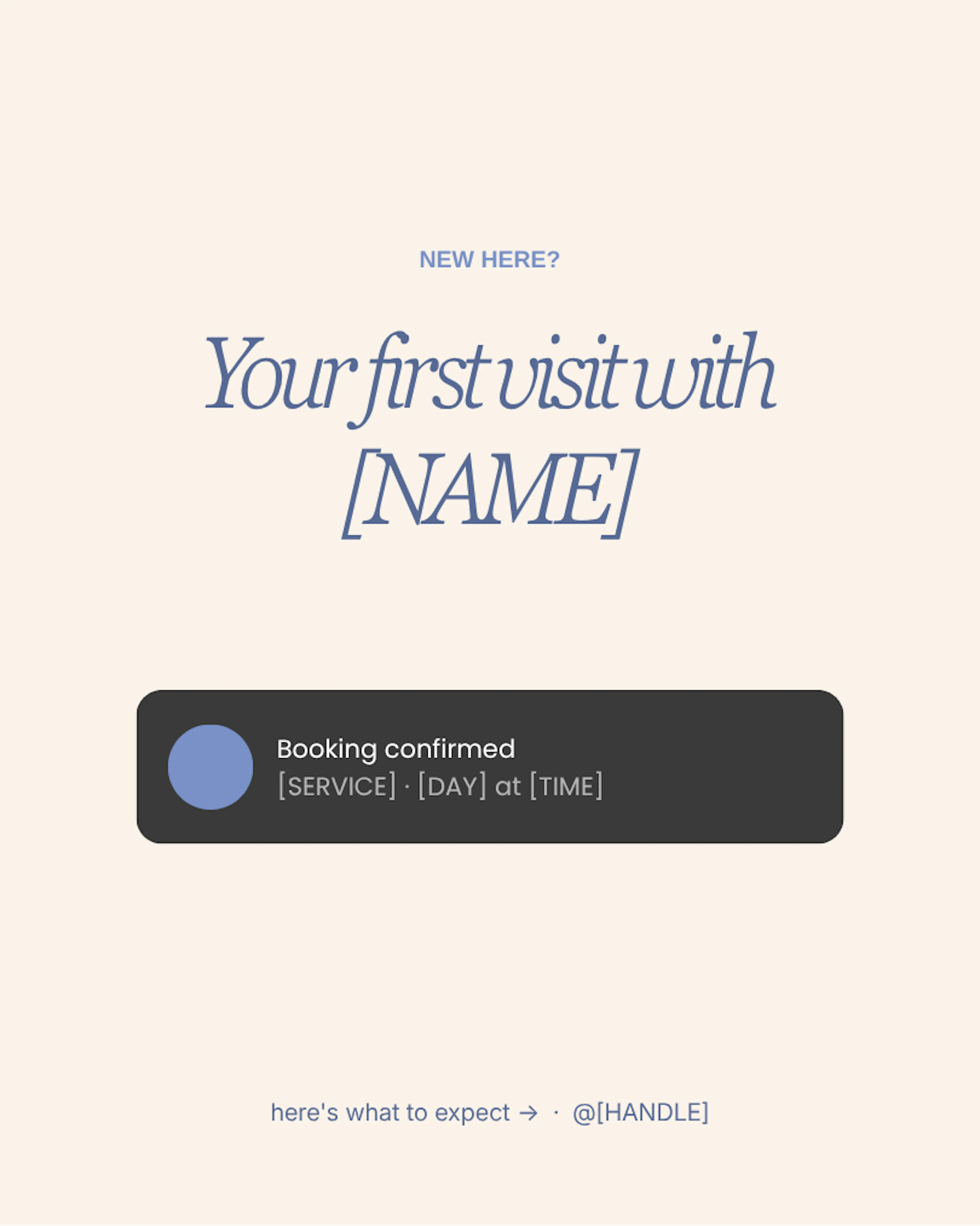 A cream "New here?" card reading "Your first visit with [name]" above a booking-confirmed bubble with the service, day and time.