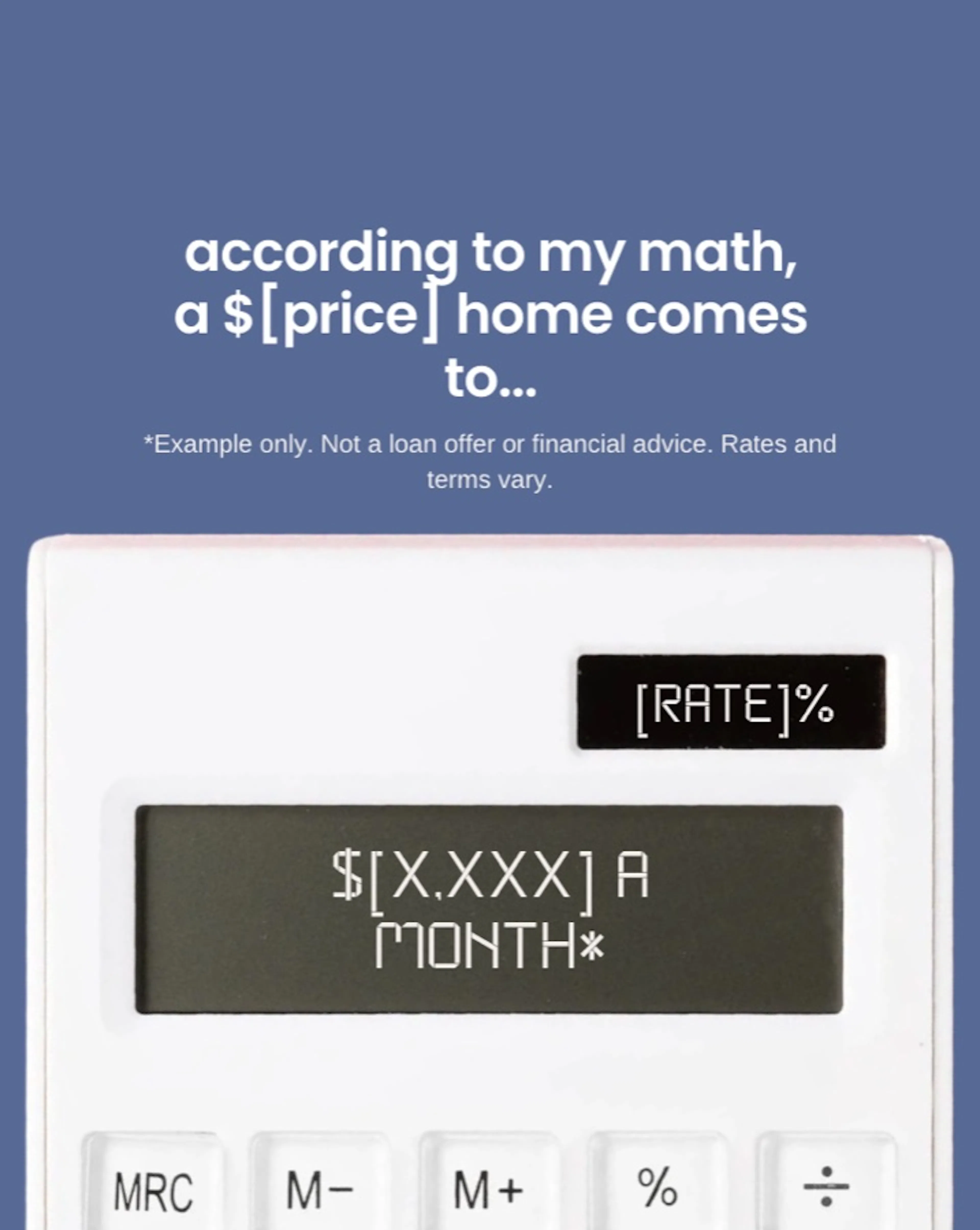 A calculator whose display reads a monthly payment, under the line "according to my math, a home comes to…".