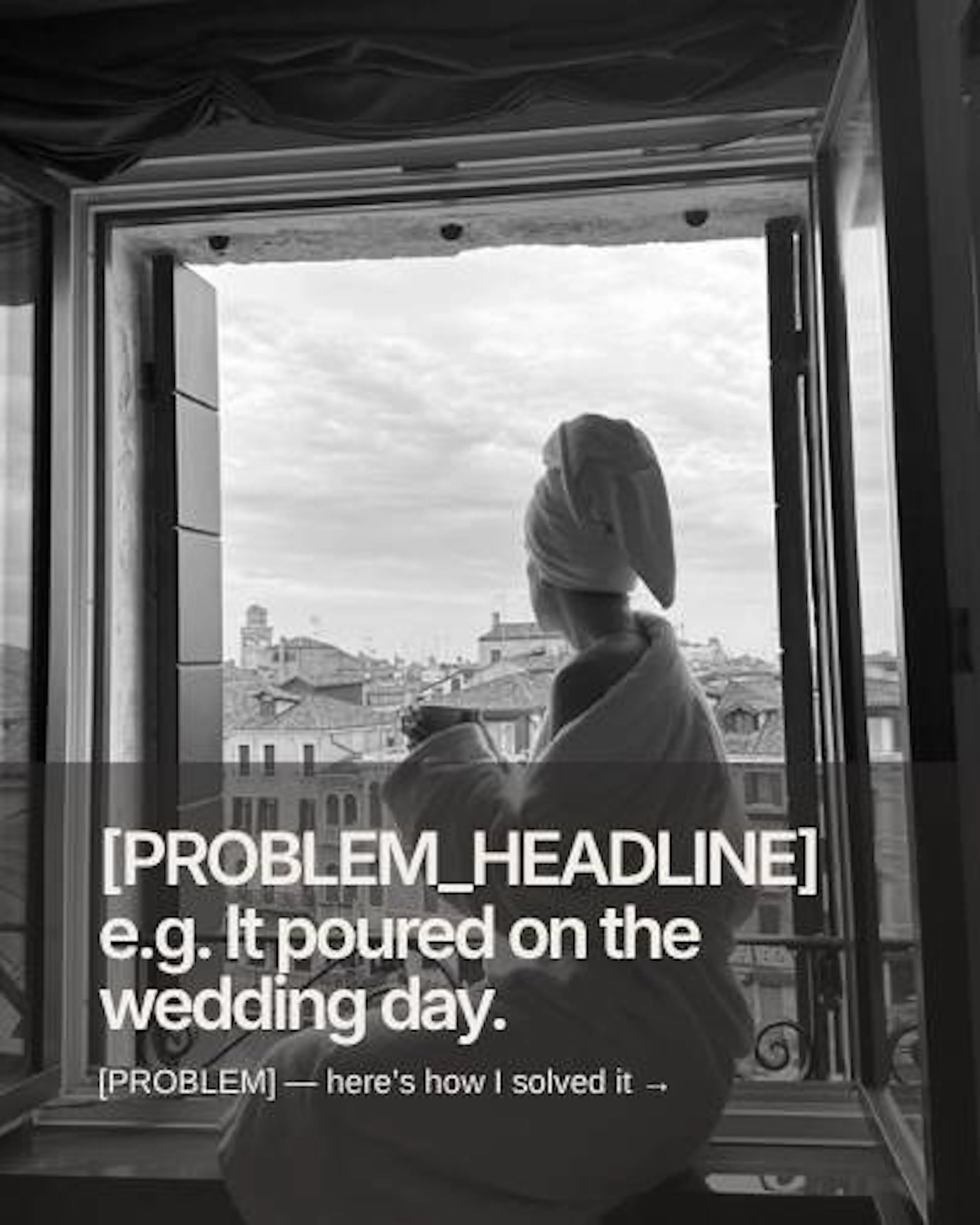 A black-and-white photo of a bride in a robe at an open window over the rooftops, with the headline placeholder "It poured on the wedding day."