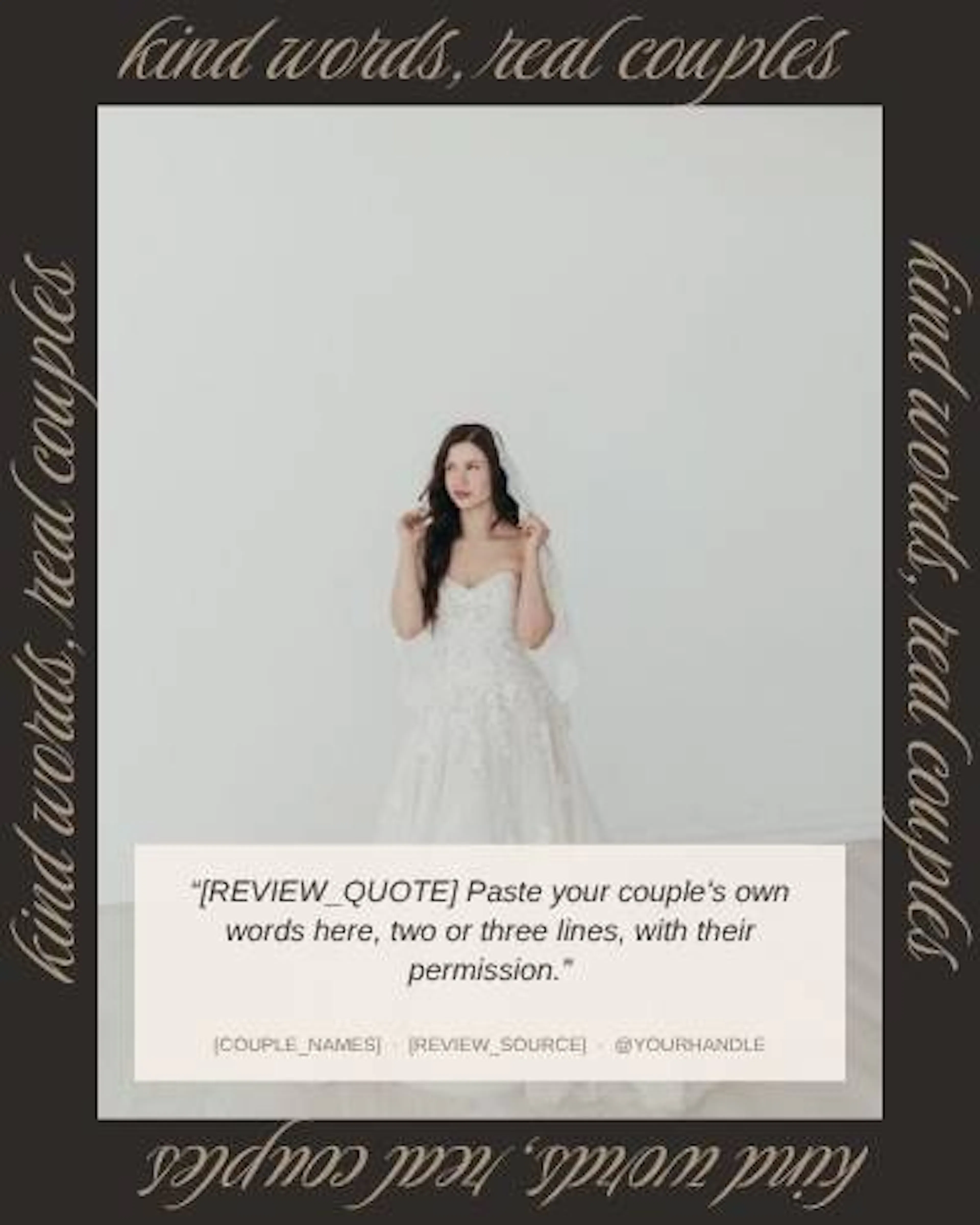 A bride framed by the repeated script "kind words, real couples", above a placeholder for a couple’s review quote.